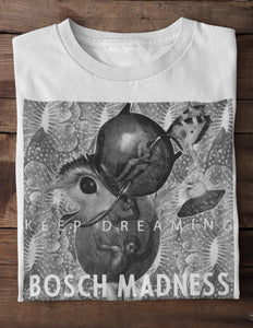 Bosch Madness Keep Dreaming T-Shirt