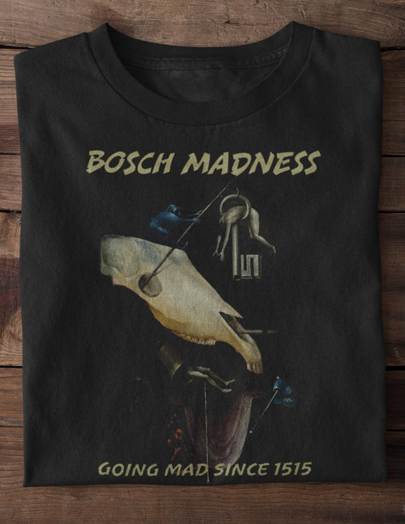 Going Mad Since 1515 Bosch Madness Men's Tee