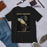 Going Mad Since 1515 Bosch Madness T-Shirt